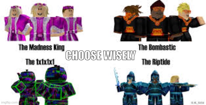 CHOOSE WISELY | made w/ Imgflip meme maker