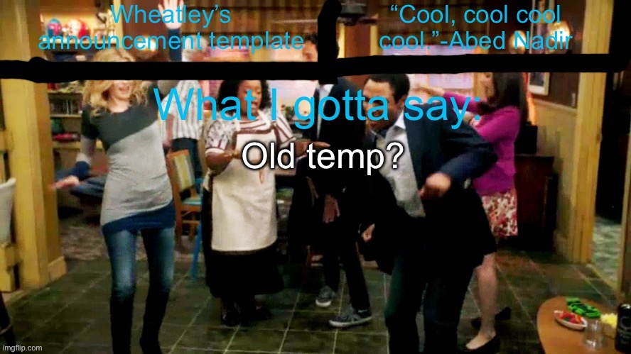 Wheatleys new temp lmao | Old temp? | image tagged in wheatleys new temp lmao | made w/ Imgflip meme maker