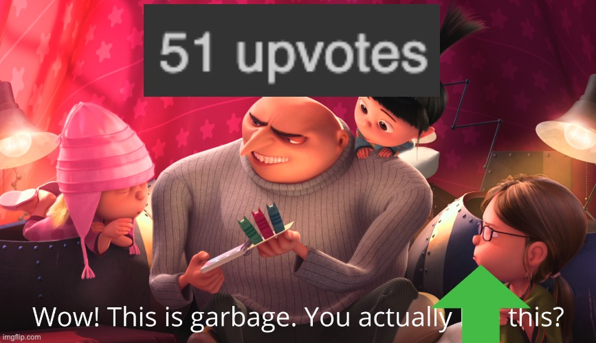 Wow! This is garbage. You actually like this? | image tagged in wow this is garbage you actually like this | made w/ Imgflip meme maker