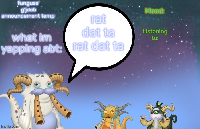 Funguss' g'joob announcement temp | rat dat ta rat dat ta | image tagged in funguss' g'joob announcement temp | made w/ Imgflip meme maker