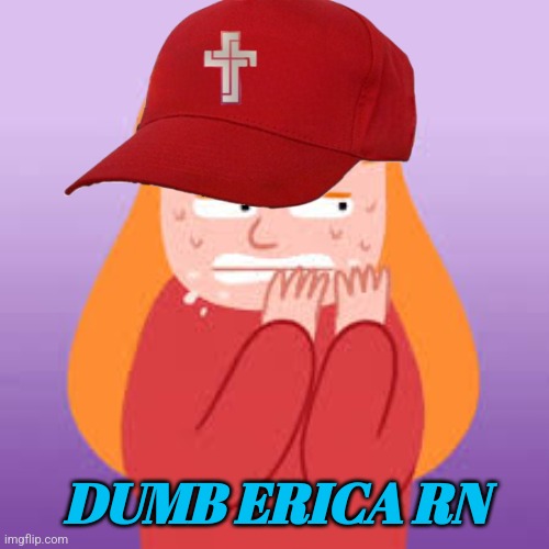 You fukt ur country because of Samoan actors in LOTR and 20 trans athletes. Congrats | DUMB ERICA RN | image tagged in lolz,stop letting stupid people vote | made w/ Imgflip meme maker