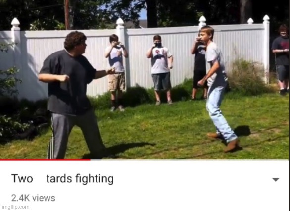 Two retards fighting | image tagged in two retards fighting | made w/ Imgflip meme maker