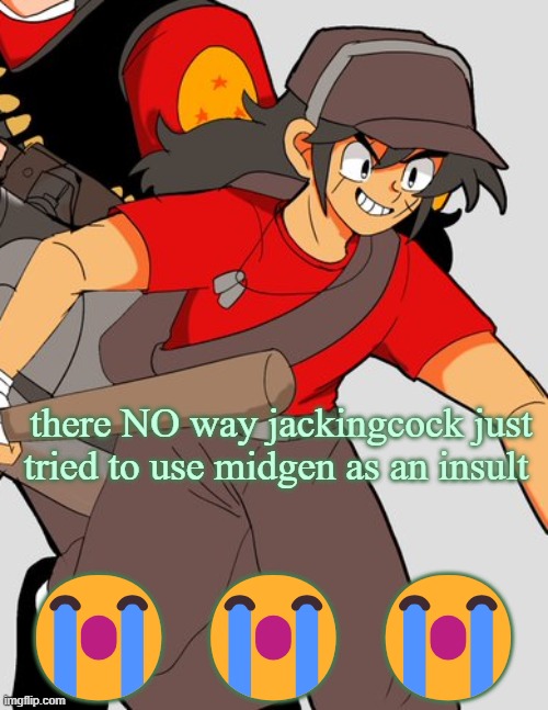 beter a 2022 joindate then 2024 joindate | there NO way jackingcock just tried to use midgen as an insult; 😭😭😭 | image tagged in chucklenuts | made w/ Imgflip meme maker