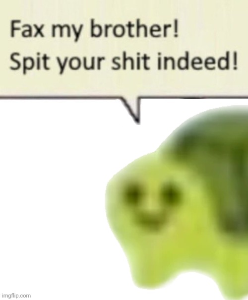 Fax my brother! (blank) | image tagged in fax my brother blank | made w/ Imgflip meme maker