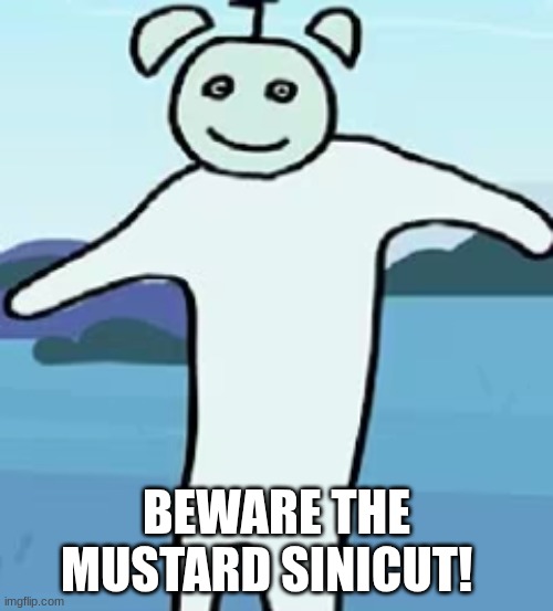 clock | BEWARE THE MUSTARD SINICUT! | image tagged in clock | made w/ Imgflip meme maker