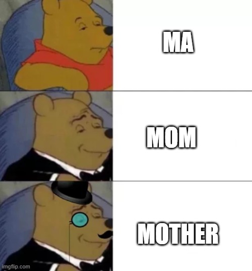 whinny the poo | MA; MOM; MOTHER | image tagged in whinny the poo | made w/ Imgflip meme maker