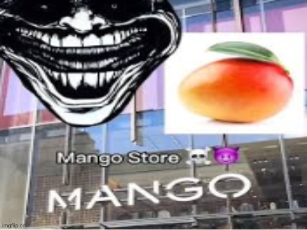 ℌ | image tagged in mango,troll face,store | made w/ Imgflip meme maker