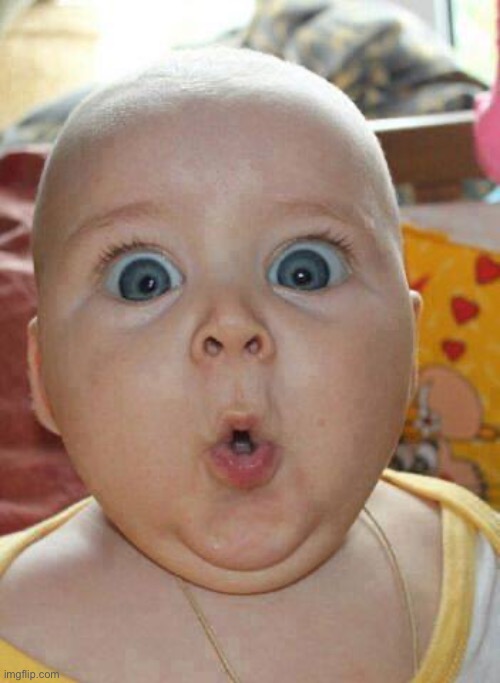 Shocked baby | image tagged in shocked baby | made w/ Imgflip meme maker