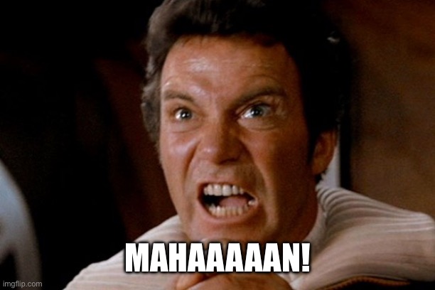 Captain Kirk Khan | MAHAAAAAN! | image tagged in captain kirk khan | made w/ Imgflip meme maker