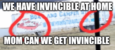 What happened to invincible season 3? | WE HAVE INVINCIBLE AT HOME; MOM CAN WE GET INVINCIBLE | image tagged in gifs,funny memes | made w/ Imgflip images-to-gif maker