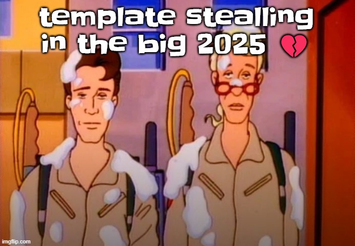 Gozer Jizz | template stealling in the big 2025 💔 | image tagged in gozer jizz | made w/ Imgflip meme maker