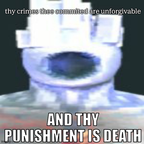 minos prim | thy crimes thee commited are unforgivable AND THY PUNISHMENT IS DEATH | image tagged in minos prim | made w/ Imgflip meme maker