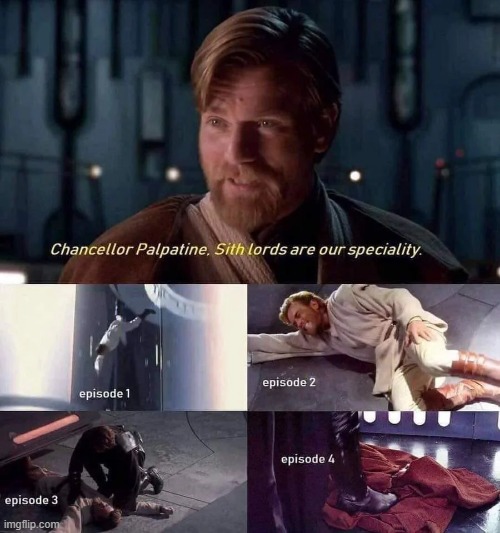 Yeah, Sith Lords | image tagged in star wars,obi wan kenobi | made w/ Imgflip meme maker