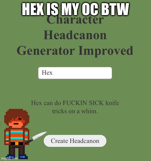 Real tho | HEX IS MY OC BTW | made w/ Imgflip meme maker