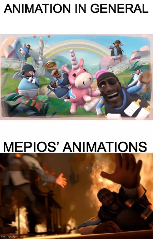 His animations are almost always about negativity | ANIMATION IN GENERAL; MEPIOS’ ANIMATIONS | image tagged in pyrovision,animation,mepios | made w/ Imgflip meme maker