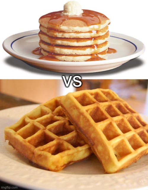 argue in comments | vs | image tagged in stack of pancakes,essay waffle | made w/ Imgflip meme maker