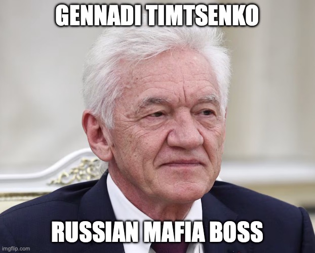 GENNADI TIMTSENKO | GENNADI TIMTSENKO; RUSSIAN MAFIA BOSS | image tagged in russia,mafia,gas station,oil,finland,ghost | made w/ Imgflip meme maker