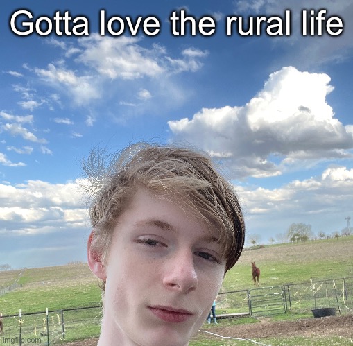 It’s gotten to the point where I feel like an ugly cat fisher | Gotta love the rural life | made w/ Imgflip meme maker