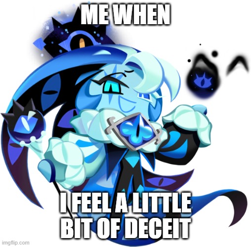 we feelin' like a evil BEAST | ME WHEN; I FEEL A LITTLE BIT OF DECEIT | image tagged in shadow milk cookie | made w/ Imgflip meme maker