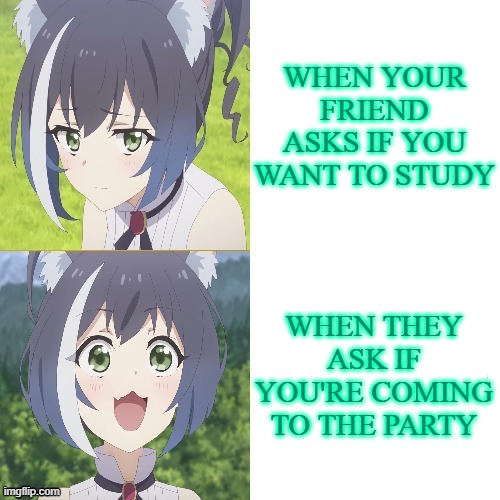 Kyaru hotline bling | WHEN YOUR FRIEND ASKS IF YOU WANT TO STUDY; WHEN THEY ASK IF YOU'RE COMING TO THE PARTY | image tagged in kyaru hotline bling,anime,party,friend,homework | made w/ Imgflip meme maker