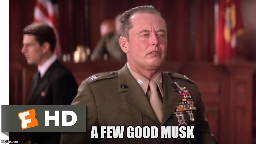 You can't handle the Musk | A FEW GOOD MUSK | image tagged in usmc,a few good men,elon musk,face swap | made w/ Imgflip meme maker