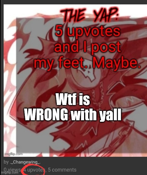 Wtf is WRONG with yall | made w/ Imgflip meme maker