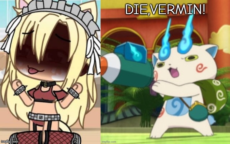 Komasan finna kill the gacha heater | DIE,VERMIN! | image tagged in gacha heat is the worst,komasan with a rocket launcher,yo kai watch,shitpost,komasan | made w/ Imgflip meme maker