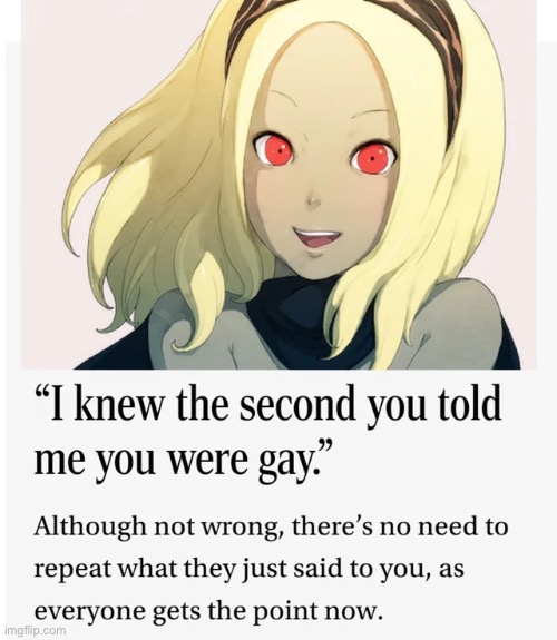 image tagged in i knew the second you told me you were gay | made w/ Imgflip meme maker