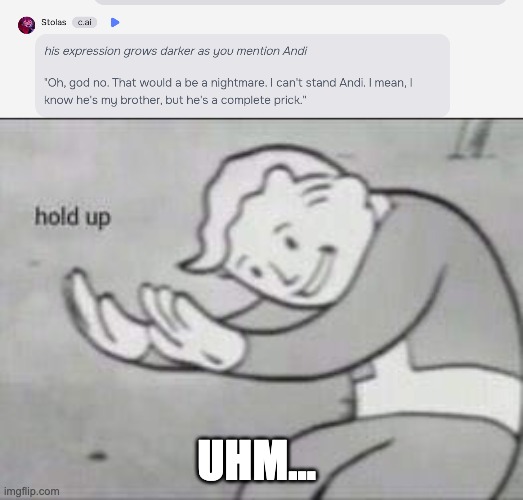 Well, that changes things... | UHM... | image tagged in fallout hold up | made w/ Imgflip meme maker