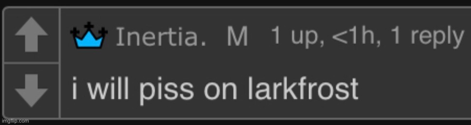 i will piss on larkfrost | image tagged in i will piss on larkfrost | made w/ Imgflip meme maker