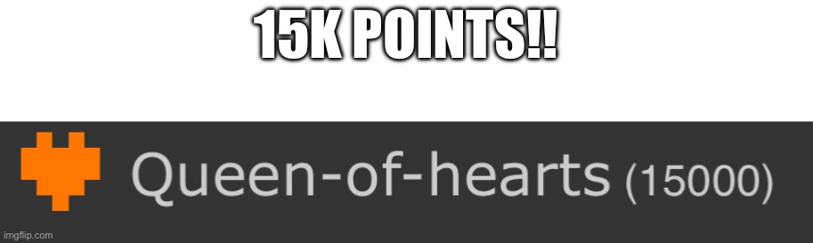 Yippee! | 15K POINTS!! | made w/ Imgflip meme maker