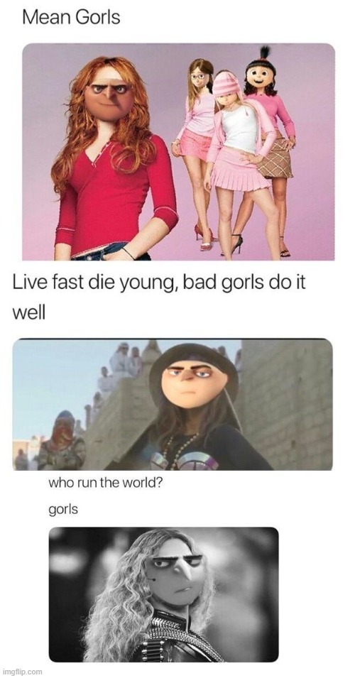 MEAN GORLS | image tagged in girls,gru's plan,funny,memes | made w/ Imgflip meme maker