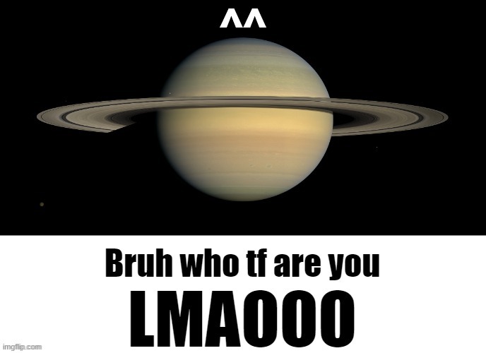 ^^ ^^B^^ | ^^ | image tagged in bruh who tf are you lmaooo | made w/ Imgflip meme maker