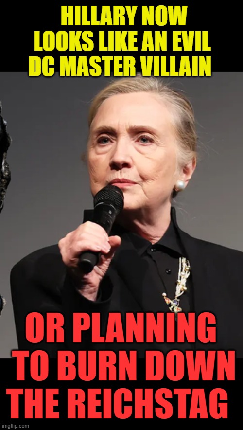 if you up vote, she really wants you in camps ! yes she said that | HILLARY NOW LOOKS LIKE AN EVIL  DC MASTER VILLAIN; OR PLANNING  TO BURN DOWN THE REICHSTAG | image tagged in hillary clinton,corrupt,evil | made w/ Imgflip meme maker