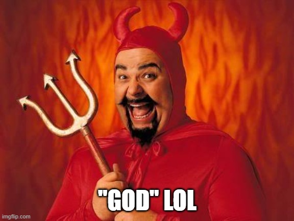 funny satan | "GOD" LOL | image tagged in funny satan | made w/ Imgflip meme maker