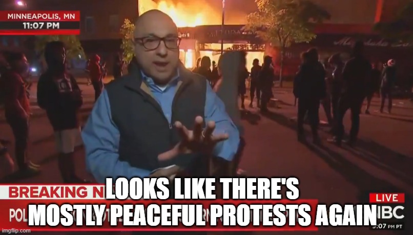 MSNBC Peaceful Protest | LOOKS LIKE THERE'S MOSTLY PEACEFUL PROTESTS AGAIN | image tagged in msnbc peaceful protest | made w/ Imgflip meme maker