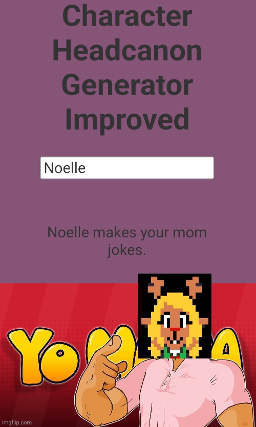 I'm not sorry | image tagged in noelle,my baby,yo mama,headcanon generator | made w/ Imgflip meme maker