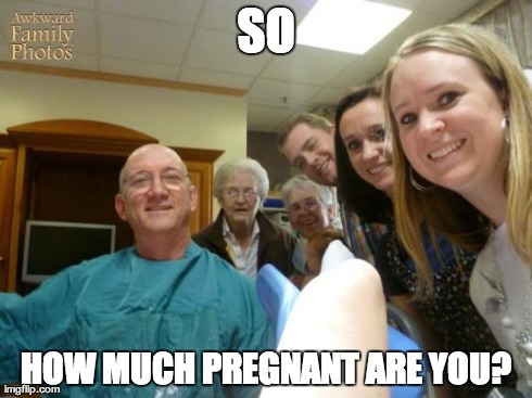 SO HOW MUCH PREGNANT ARE YOU? | image tagged in preggers | made w/ Imgflip meme maker