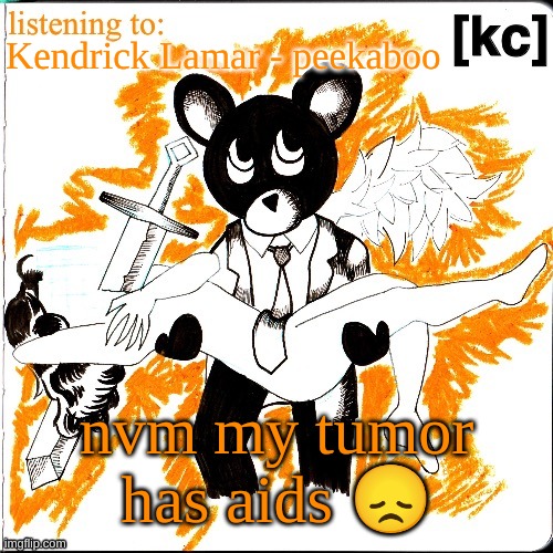 Good Ass Job temp | Kendrick Lamar - peekaboo; nvm my tumor has aids 😞 | image tagged in good ass job temp | made w/ Imgflip meme maker