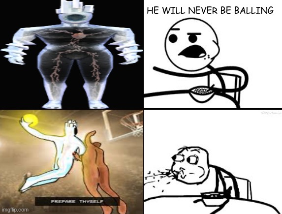 He will never | HE WILL NEVER BE BALLING | image tagged in he will never | made w/ Imgflip meme maker