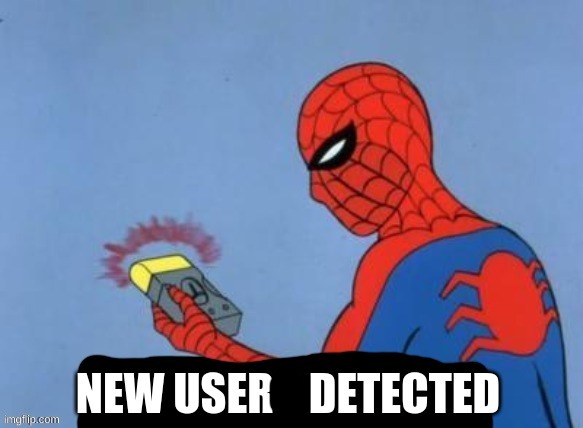 New user detected | image tagged in new user detected | made w/ Imgflip meme maker