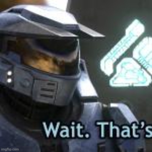 WAIT THATS... uhh | image tagged in wait thats uhh | made w/ Imgflip meme maker
