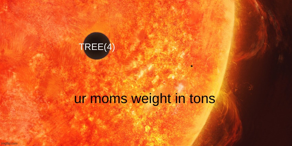 lets bring back ur mom jokes to april | TREE(4); ur moms weight in tons | made w/ Imgflip meme maker