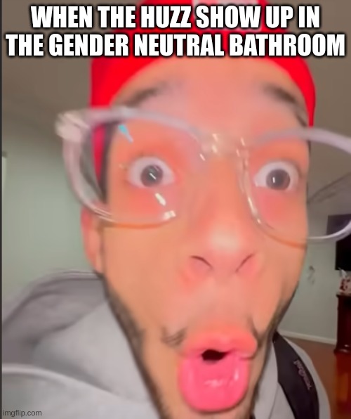 OH NAHHHHHHHH | WHEN THE HUZZ SHOW UP IN THE GENDER NEUTRAL BATHROOM | image tagged in oh nahhhhhhhh | made w/ Imgflip meme maker