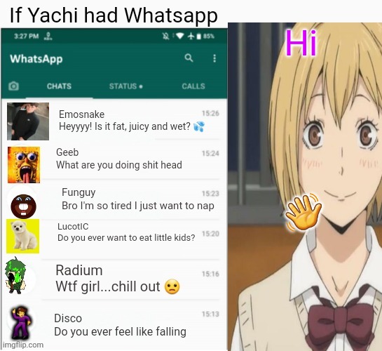 If yachi had Whatsapp | Hi; 👋 | image tagged in if yachi had whatsapp | made w/ Imgflip meme maker