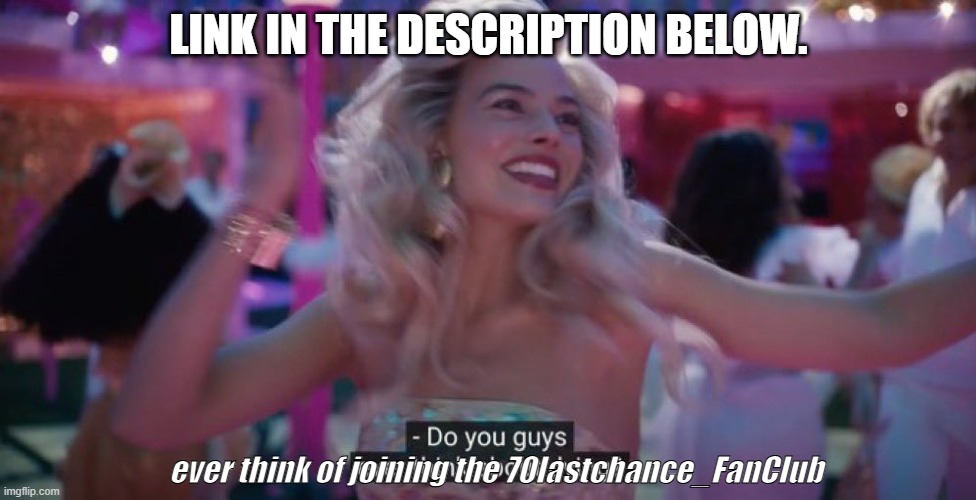 Do you guys ever think about dying? | LINK IN THE DESCRIPTION BELOW. ever think of joining the 70lastchance_FanClub | image tagged in do you guys ever think about dying | made w/ Imgflip meme maker