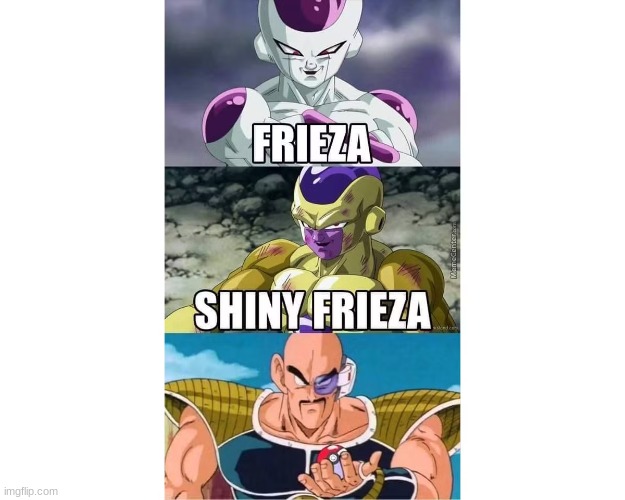 Nappa is about to catch a shiny freiza | image tagged in meme,frieza,nappa | made w/ Imgflip meme maker