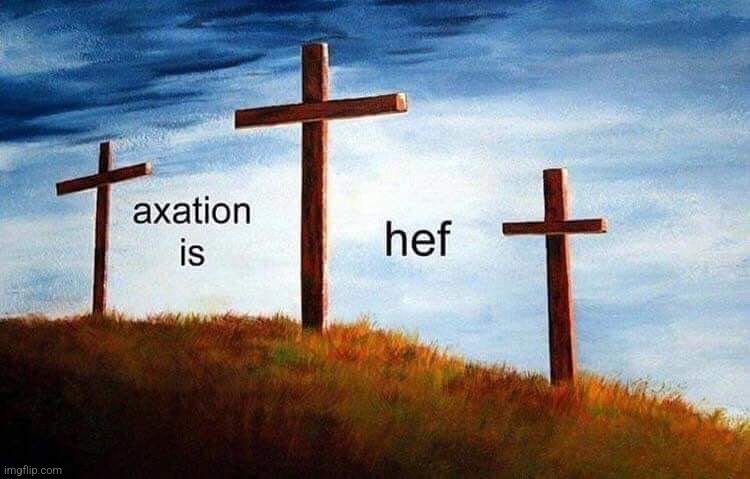 Taxation is theft crosses | image tagged in taxation is theft crosses | made w/ Imgflip meme maker