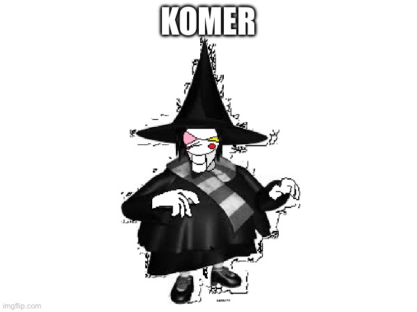 KOMER | made w/ Imgflip meme maker