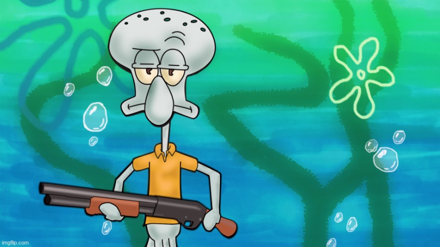 squidward with shotgun | image tagged in squidward with shotgun | made w/ Imgflip meme maker